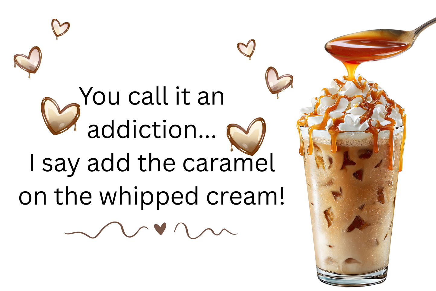You Call It an Addiction... I Say Add the Caramel! – 2x3 Magnet