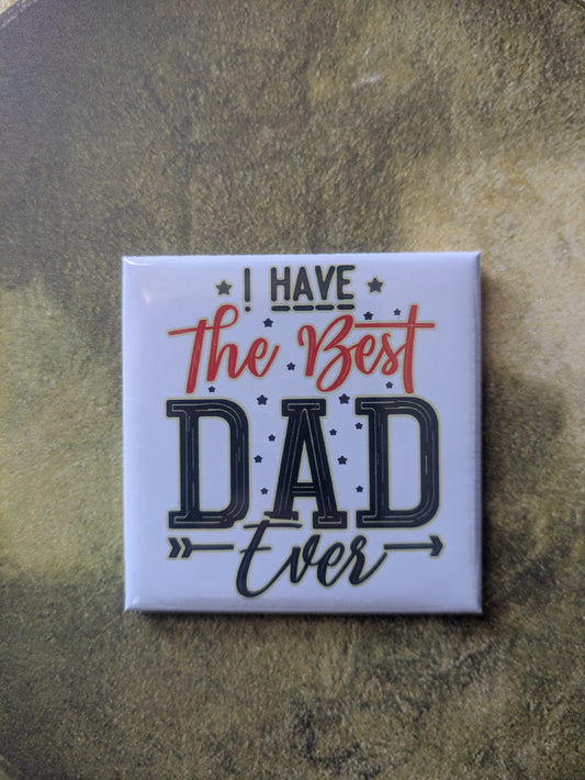 I Have the Best Dad Ever Magnet