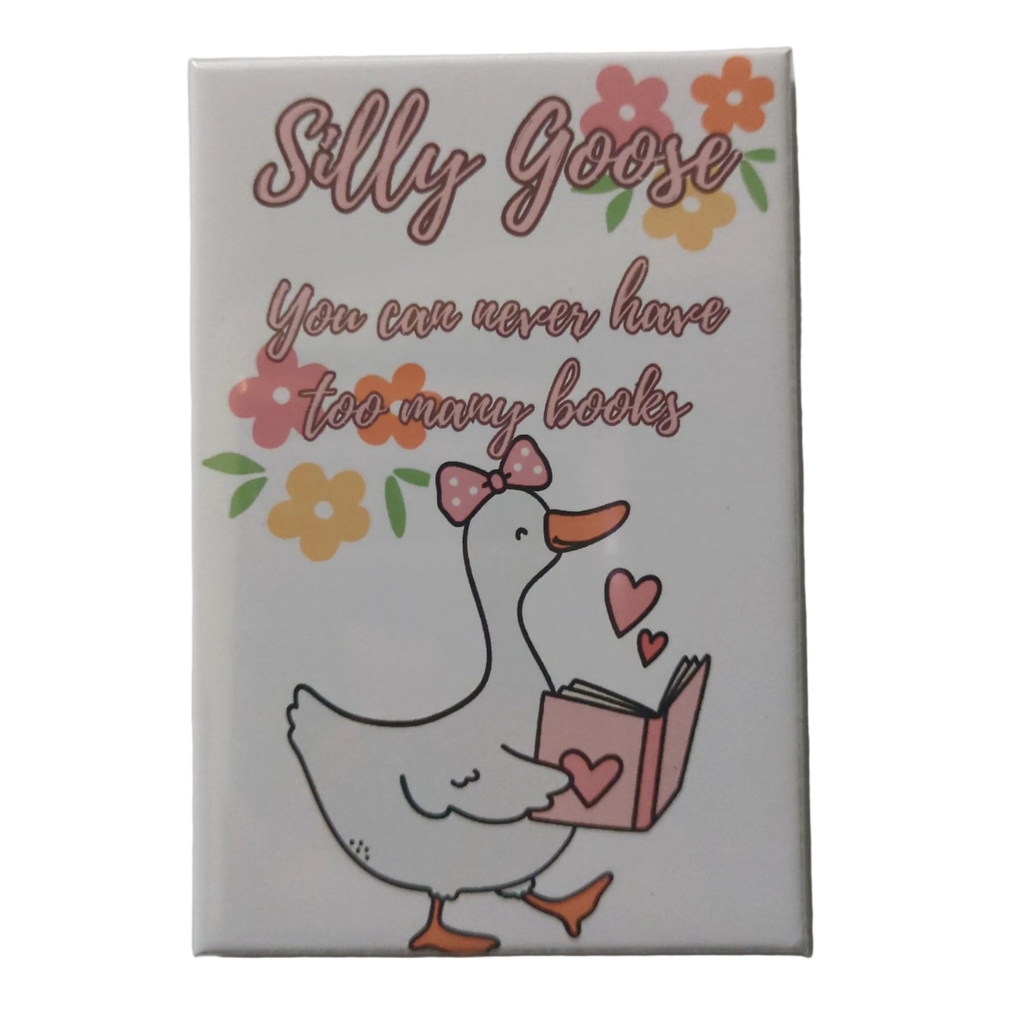 Silly Goose You Can Never Have Too Many Books Magnet