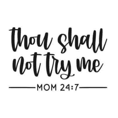 Thou Shall Not Try Me Mom 24:7 2x2 Magnet