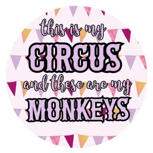 This is My Circus and My Monkeys 2x2 Magnet