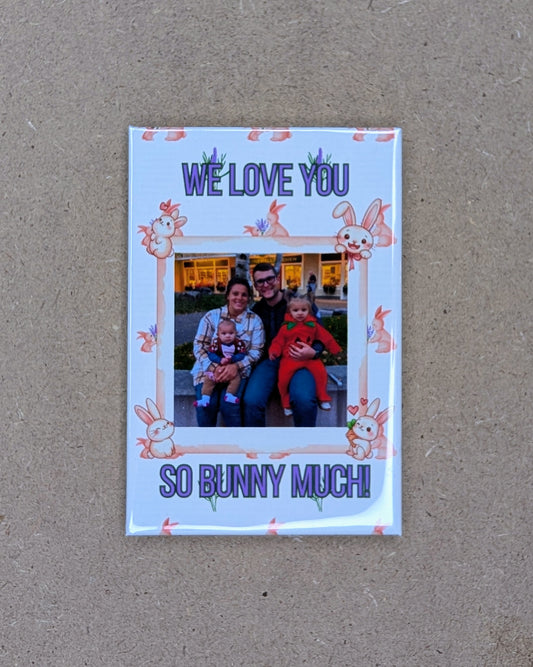 We Love You So Bunny Much – 2x3 Personalized Polaroid Photo Magnet