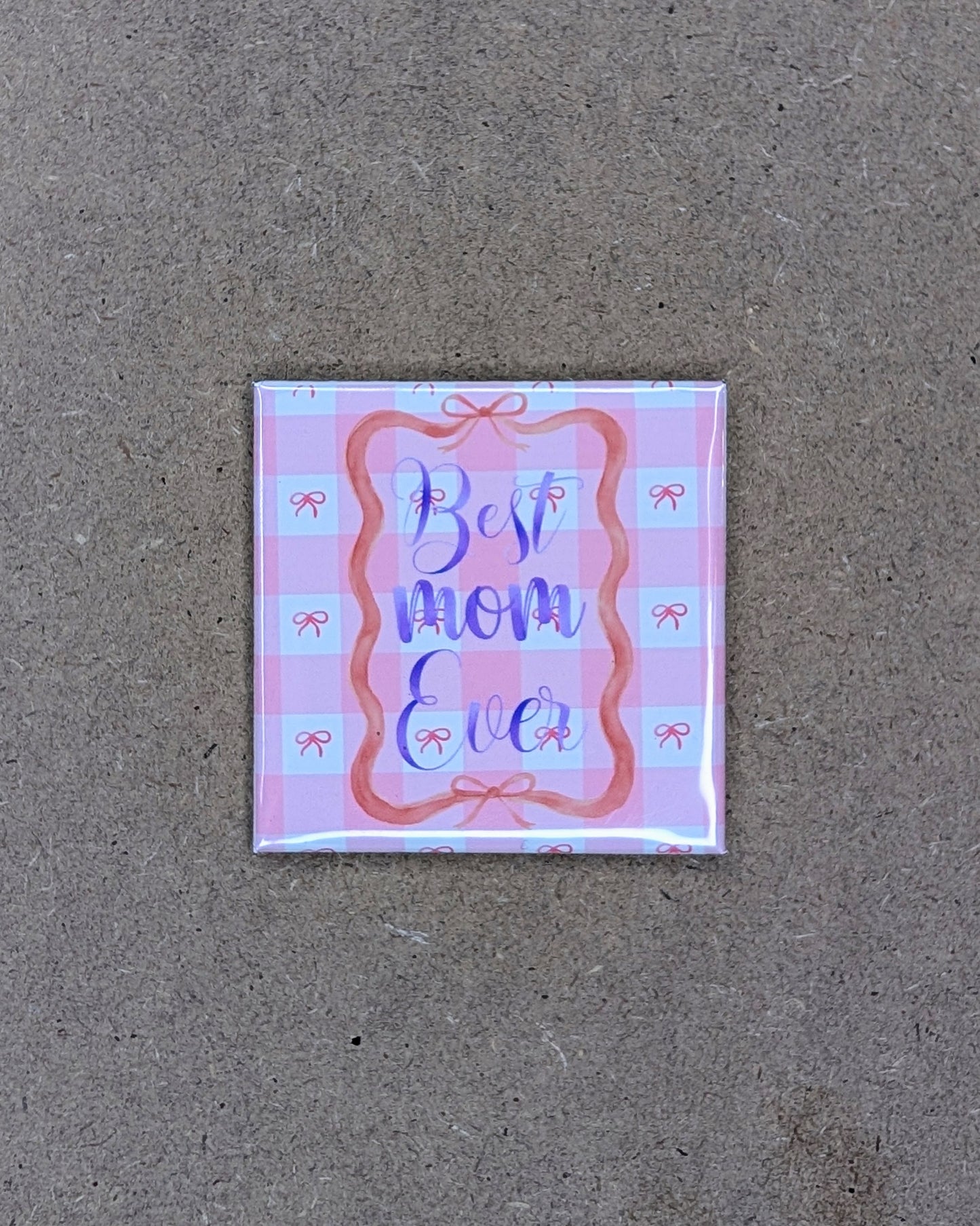 Best Mom Ever – 2x2 Pink Gingham & Bow Magnet
