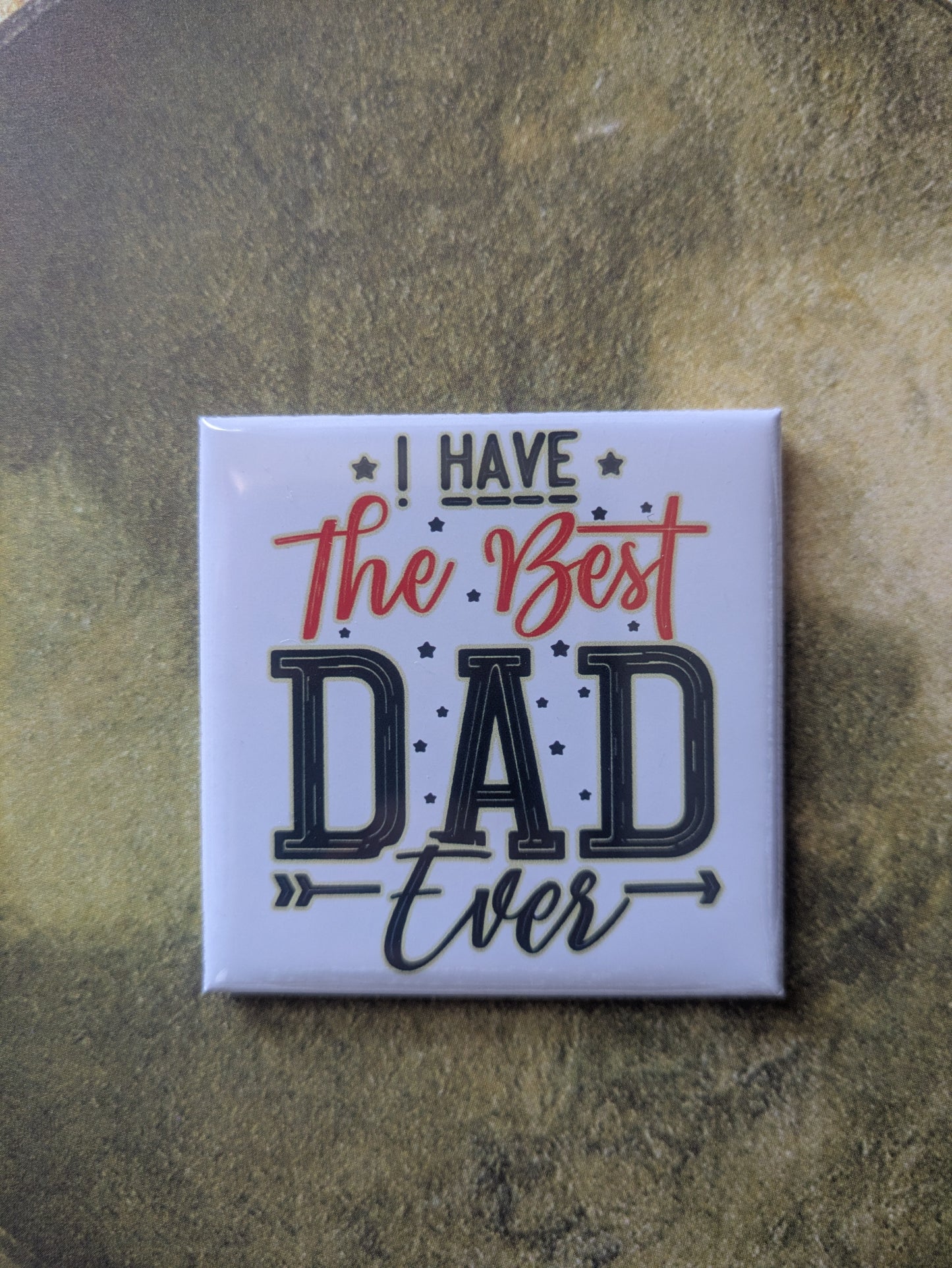 I Have the Best Dad Ever Magnet