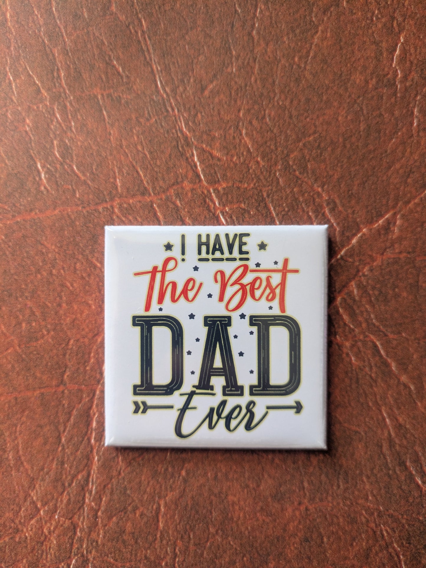 I Have the Best Dad Ever Magnet