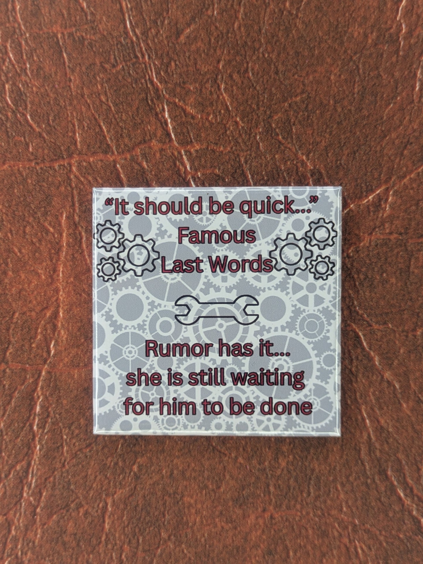It Should Be Quick... Famous Last Words Mechanic Magnet