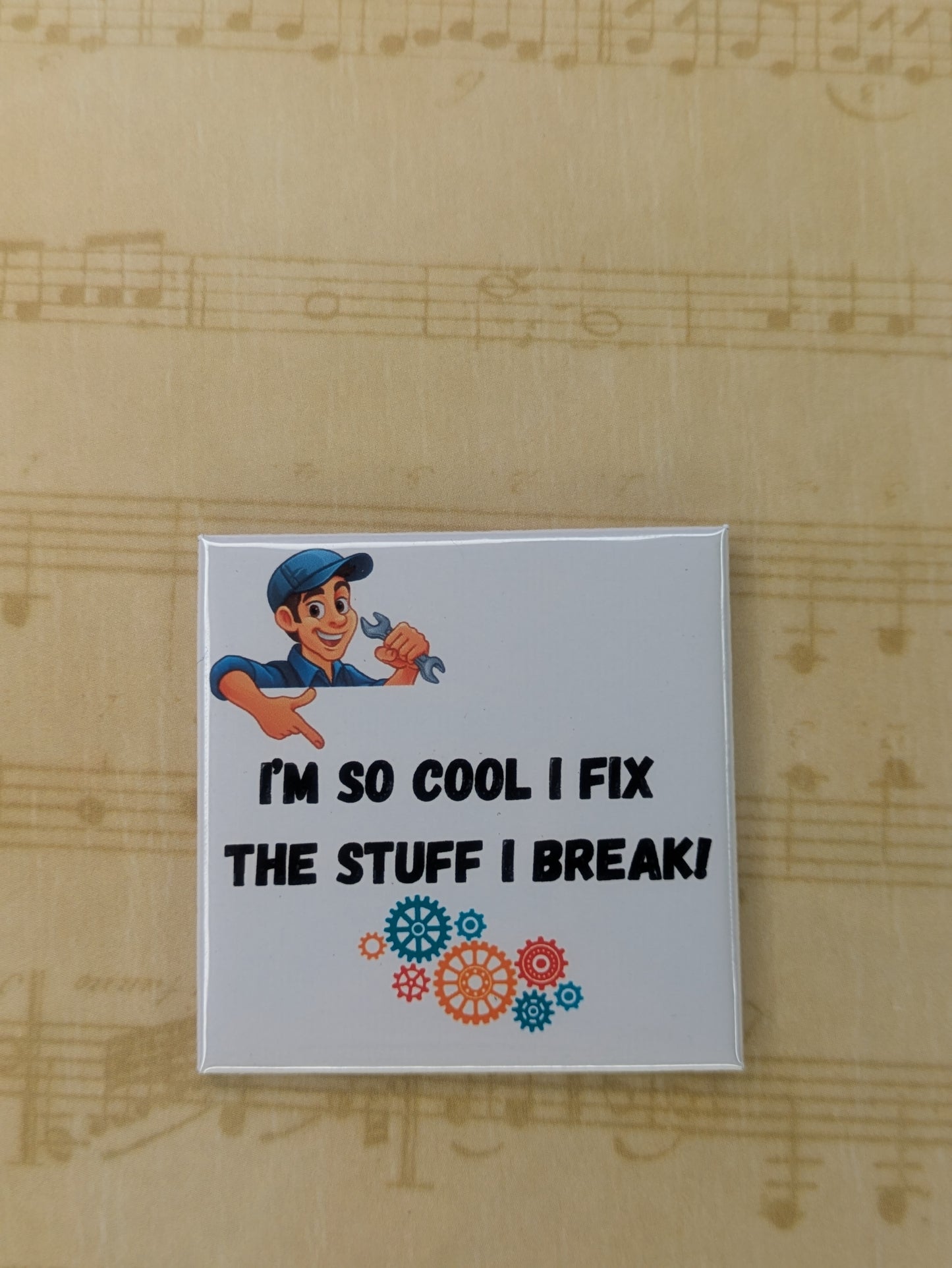 I'm So Cool I Fix the Stuff I Break! Mechanic Magnet