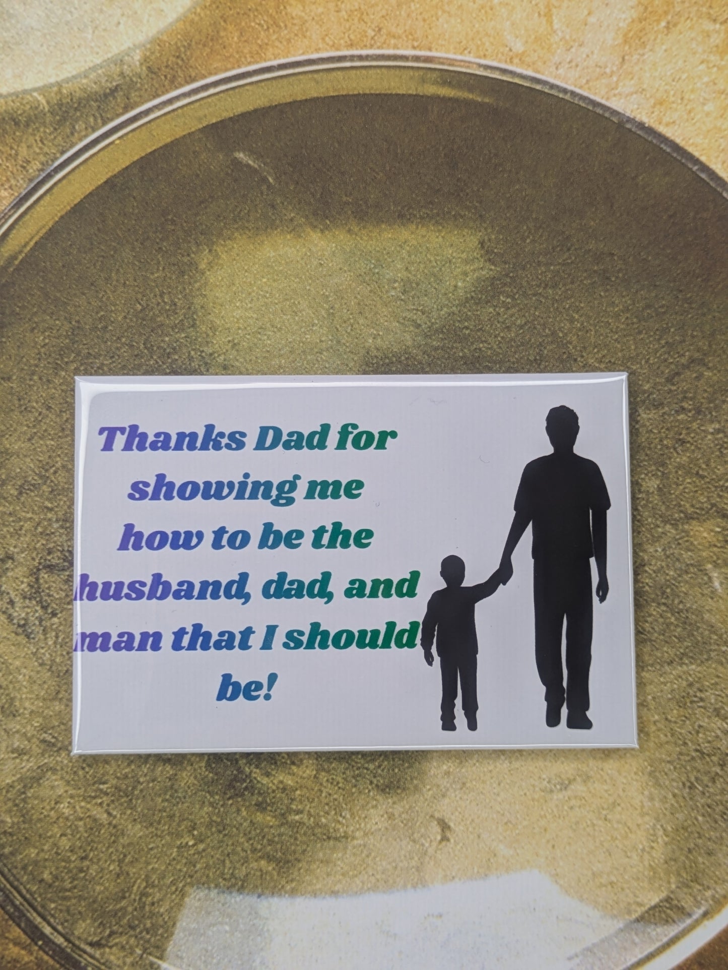 Thanks Dad for Showing Me How to Be the Man I Should Be Magnet