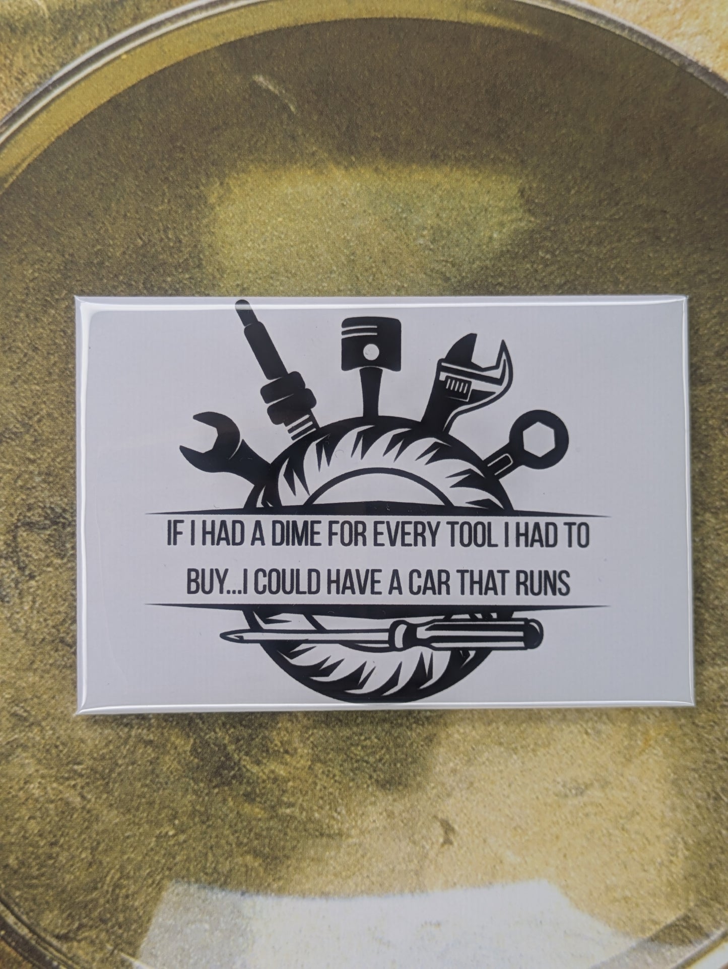 If I Had a Dime for Every Tool I Had to Buy Mechanic Magnet