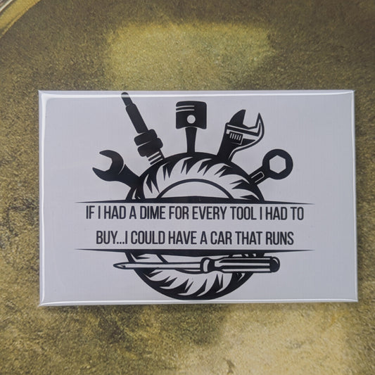 If I Had a Dime for Every Tool I Had to Buy Mechanic Magnet