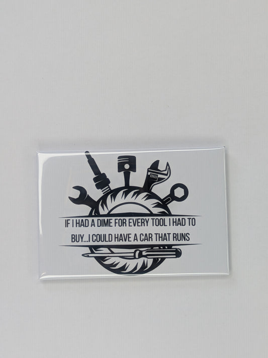 If I Had a Dime for Every Tool I Had to Buy Mechanic Magnet