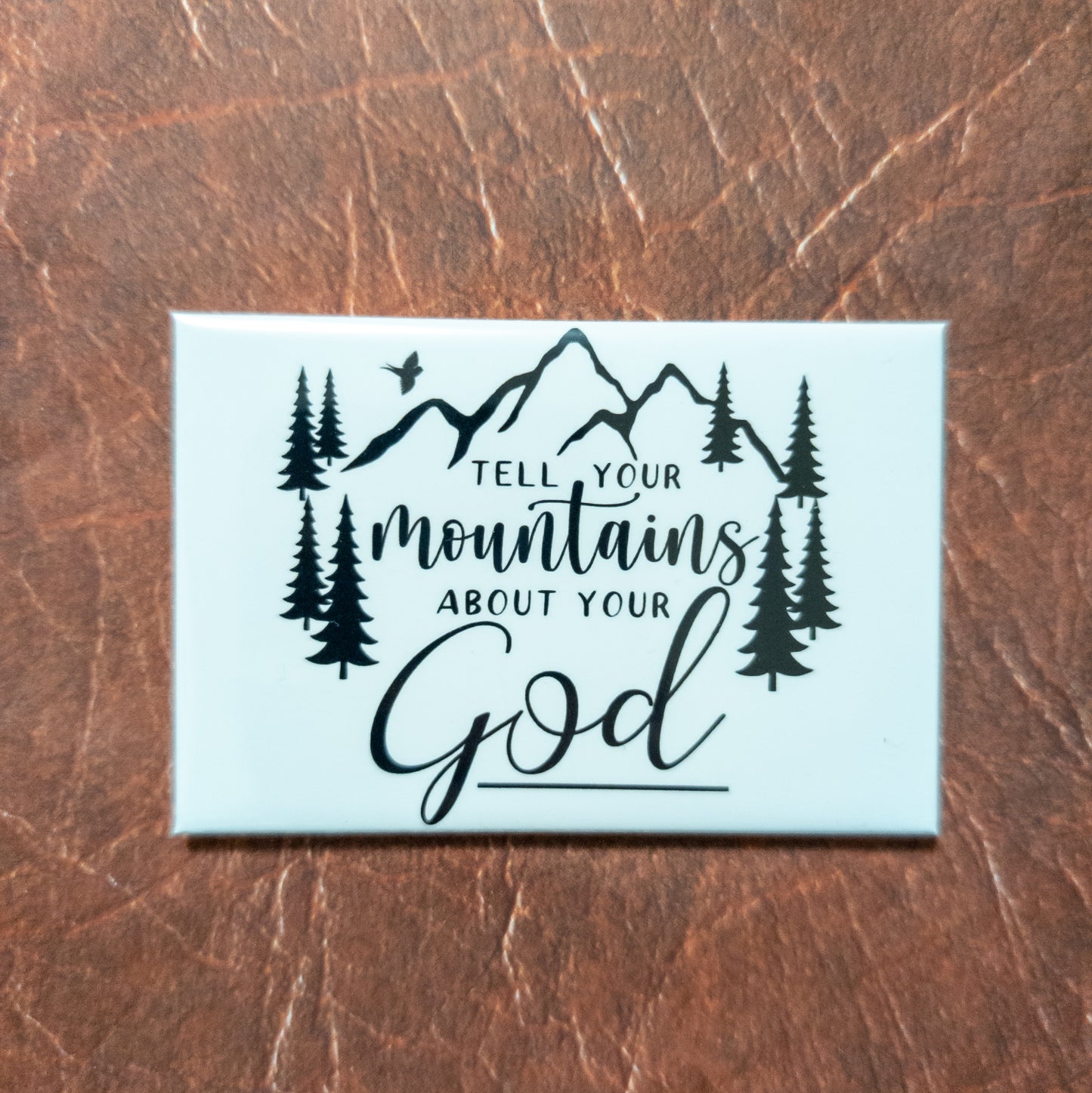 Tell Your Mountains About Your God Magnet 2x3