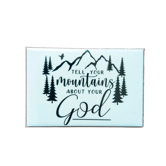 Tell Your Mountains About Your God Magnet 2x3