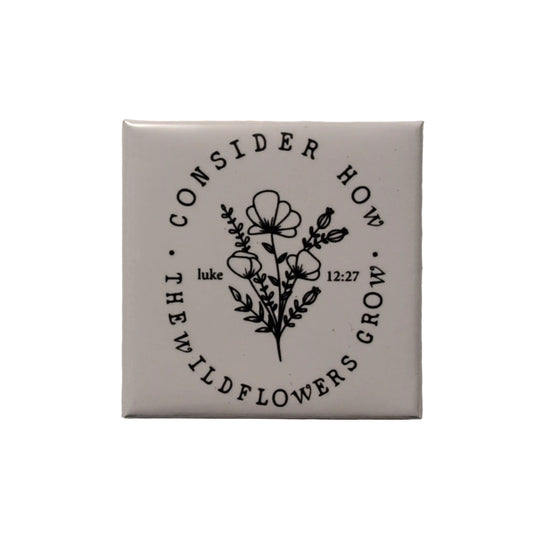 Consider How the Wildflowers Grow 2x2 Magnet