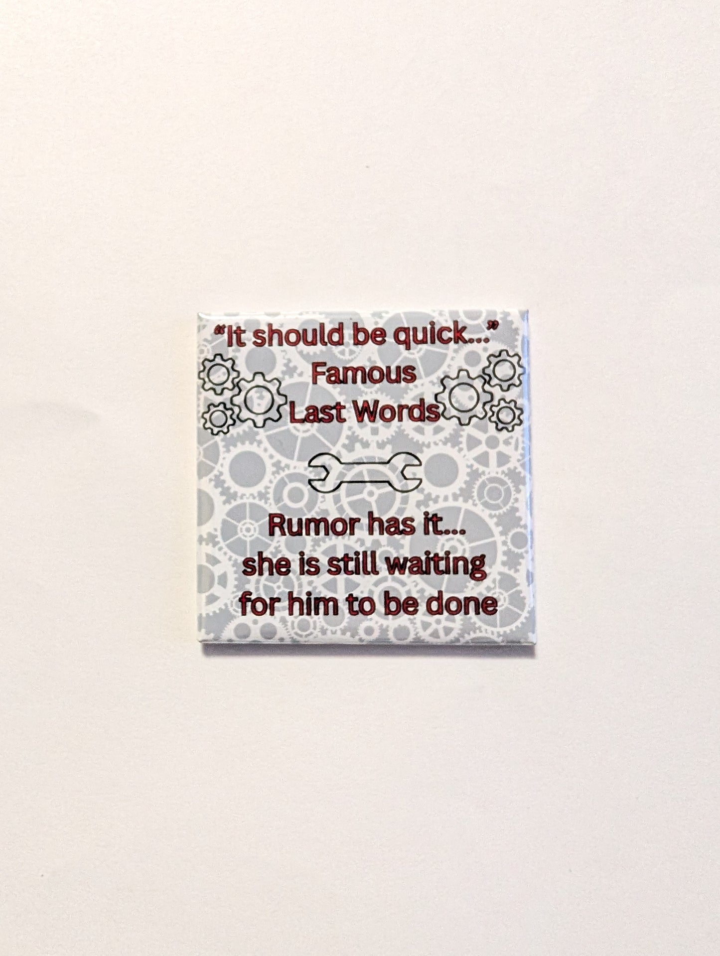 It Should Be Quick... Famous Last Words Mechanic Magnet