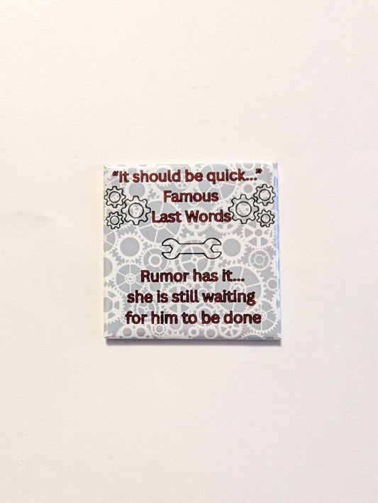 It Should Be Quick... Famous Last Words Mechanic Magnet