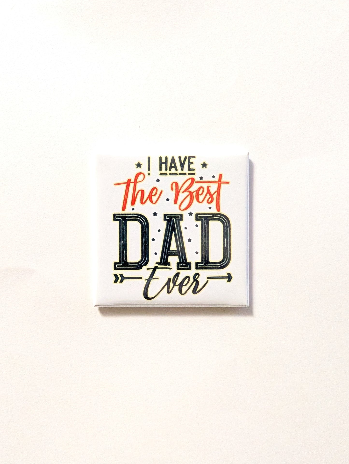 I Have the Best Dad Ever Magnet