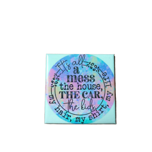 It's All a Mess (Color) 2x2 Magnet