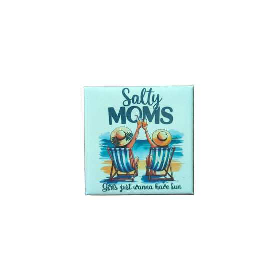 Salty Moms Girls Just Wanna Have Fun 2x2 Magnet