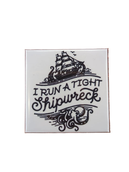 I Run a Tight Shipwreck 2x2 Magnet