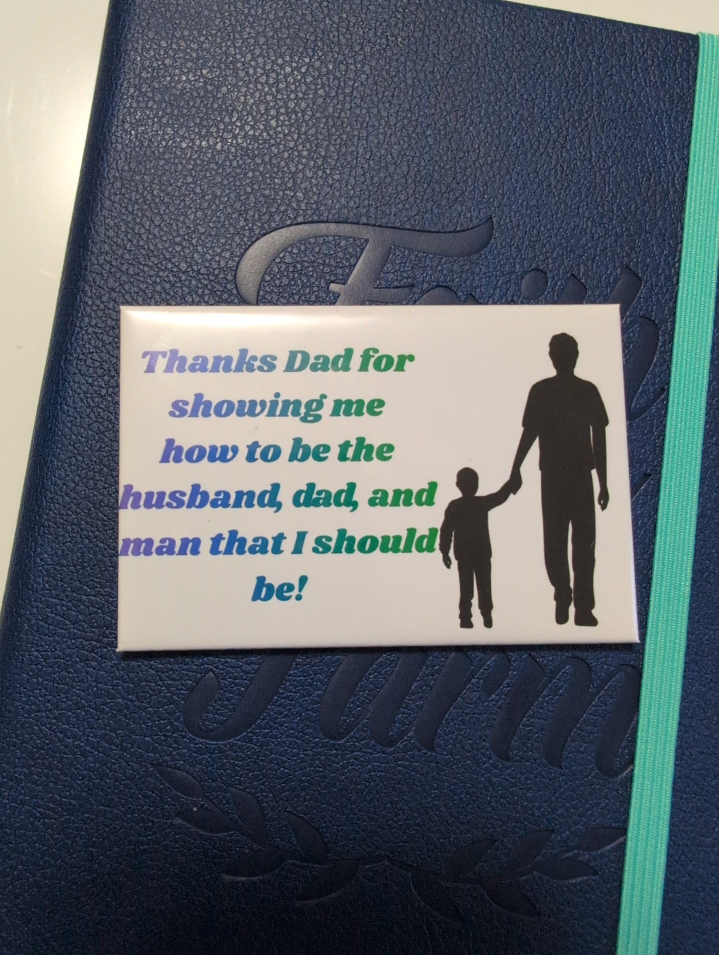 Thanks Dad for Showing Me How to Be the Man I Should Be Magnet