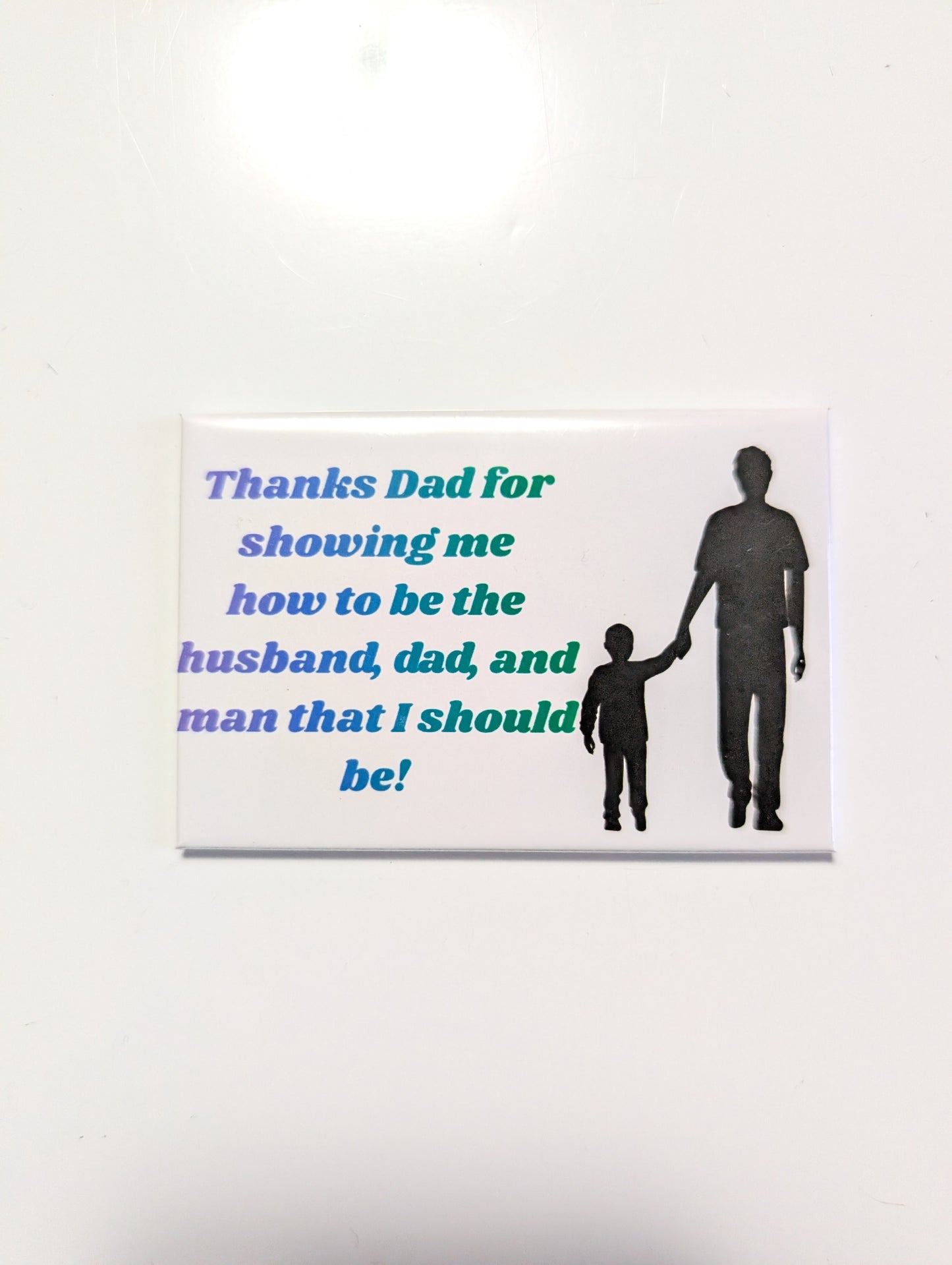 Thanks Dad for Showing Me How to Be the Man I Should Be Magnet