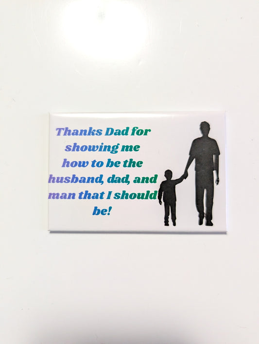 Thanks Dad for Showing Me How to Be the Man I Should Be Magnet