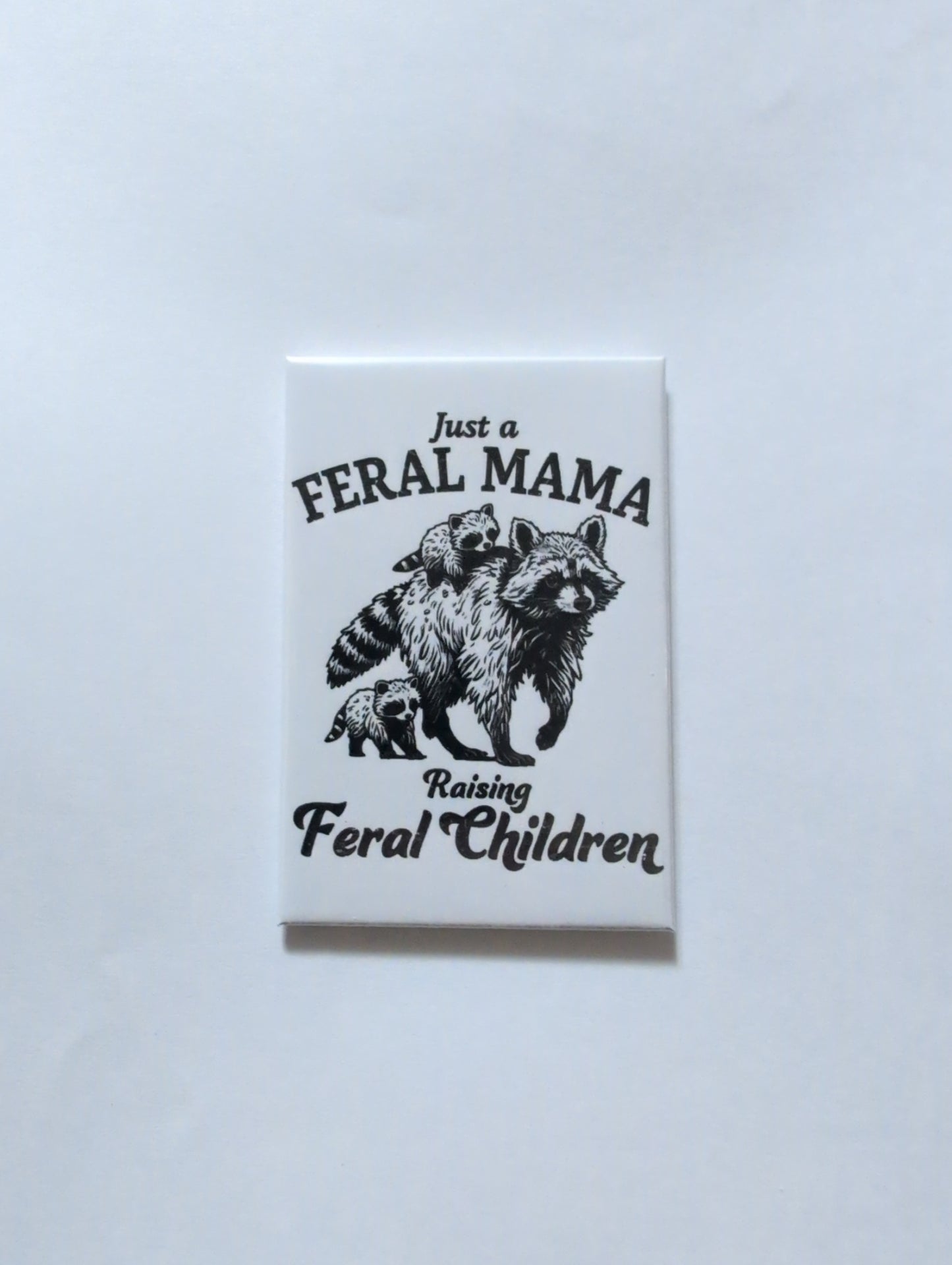Just a Feral Mama Raising Feral Children 2x3 Magnet
