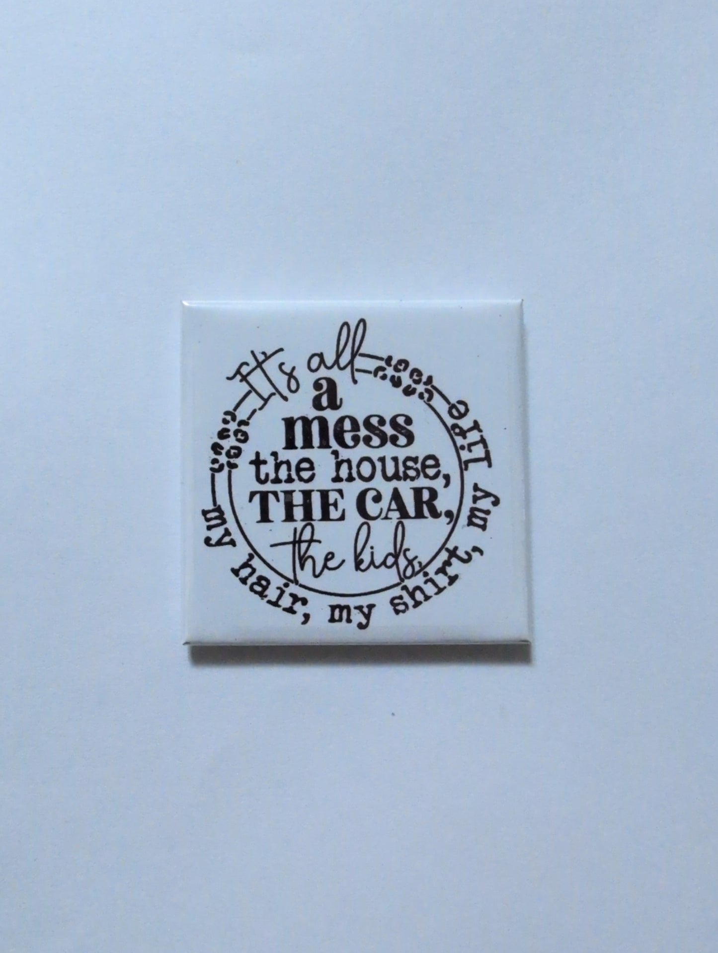 It's All A Mess (Black and White) 2x2 Magnet