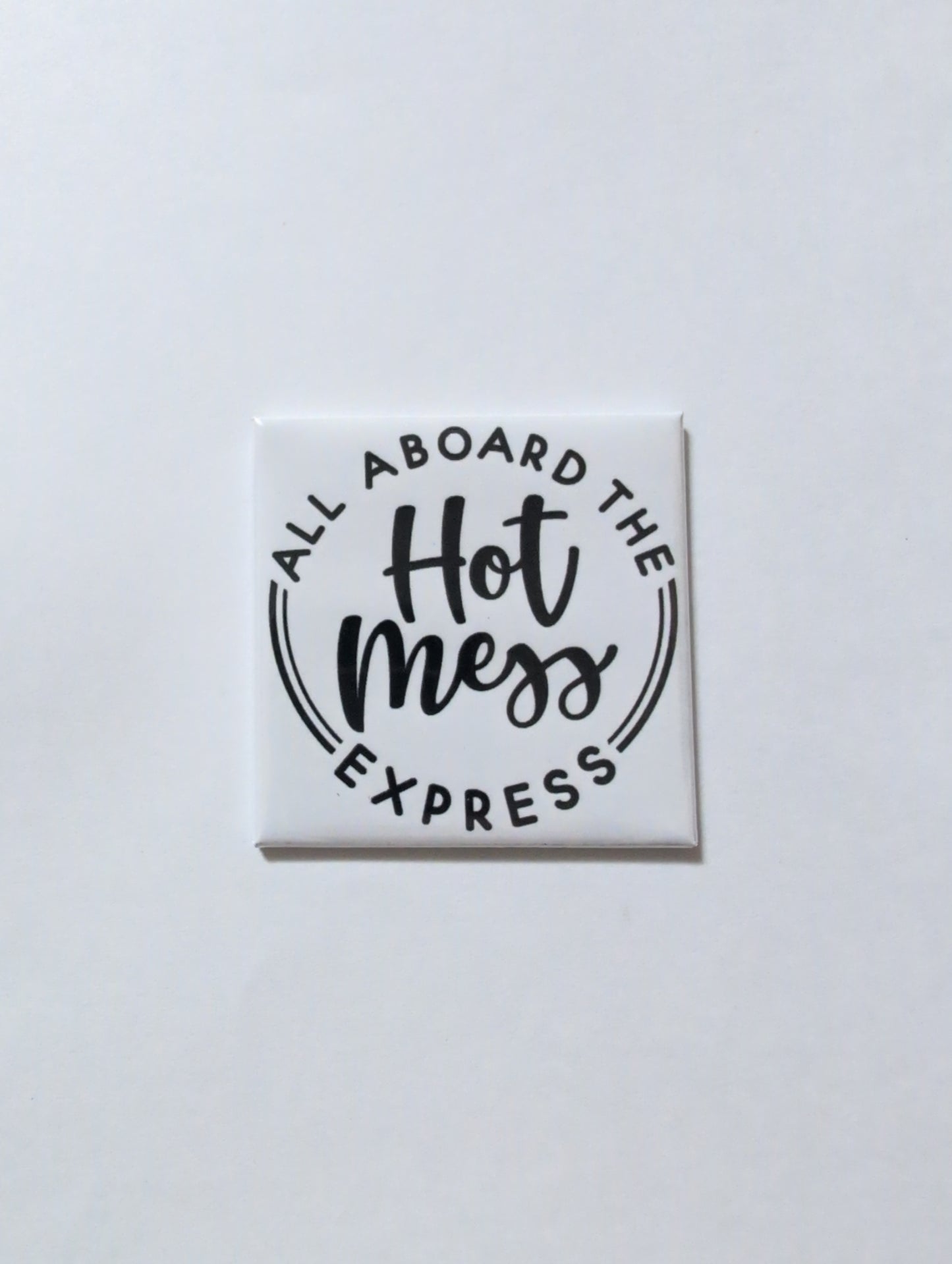 Hot Mess Express (Black and White) 2x2 Magnet